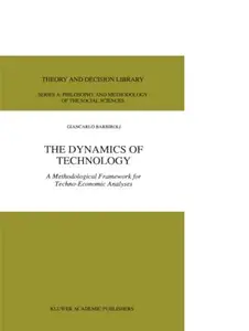 The Dynamics of Technology: A Methodological Framework for Techno-Economic Analyses