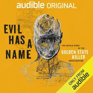 Evil Has a Name: The Untold Story of the Golden State Killer Investigation