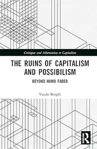The Ruins of Capitalism and Possibilism: Beyond Homo Faber