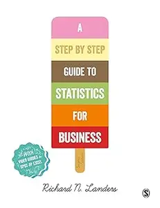 A Step-By-Step Introduction to Statistics for Business