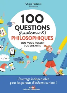 Chiara Pastorini, "100 questions (hautement) philosophiques que vous posent vos enfants"