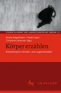 Körper erzählen: Embodiment in Kinder- und Jugendmedien