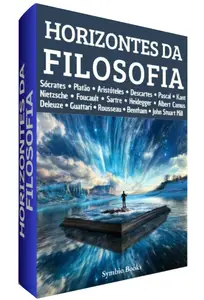 Horizontes da Filosofia : Uma Viagem pelas Ideias que Moldaram a Humanidade (Portuguese Edition)