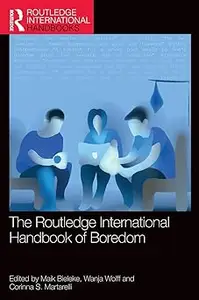 The Routledge International Handbook of Boredom