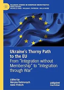 Ukraine’s Thorny Path to the EU: From “Integration without Membership” to “Integration through War”