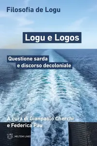 Logu e Logos. Questione sarda e discorso decoloniale - Gianpaolo Cherchi & Federica Pau