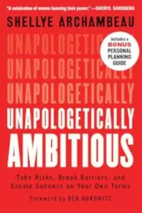 Unapologetically Ambitious: Take Risks, Break Barriers, and Create Success on Your Own Terms (Repost)