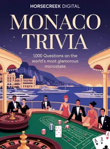 Monaco Trivia: 1,000 Questions on the World’s Most Glamorous Microstate