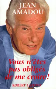 Jean Amadou, "Vous n'êtes pas obligés de me croire !"