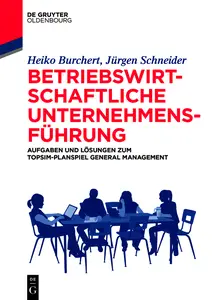 Betriebswirtschaftliche Unternehmensführung - Heiko Burchert & Jürgen Schneider