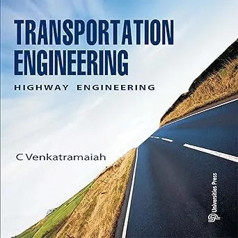 Transportation Engineering: Volume I : Highway Engineering