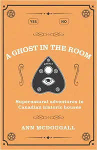 A Ghost in the Room: Supernatural adventures in Historic Houses