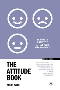 The Attitude Book : 50 Ways to Positively Affect Your Work and Life