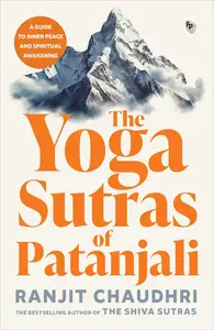 The Yoga Sutras of Patanjali: A Guide to Inner Peace and Spiritual Awakening