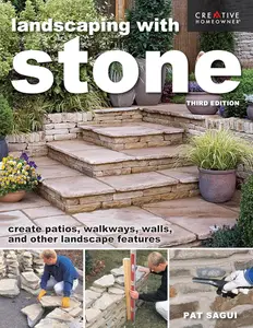 Landscaping with Stone: Create Patios, Walkways, Walls, and Other Landscape Features, 3rd Edition