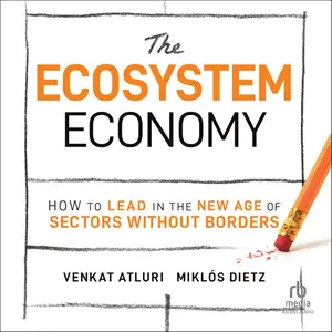 The Ecosystem Economy: How to Lead in the New Age of Sectors Without Borders