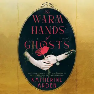 The Warm Hands of Ghosts: A Novel