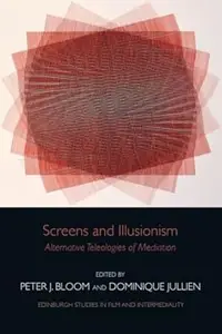 Screens and Illusionism: Alternative Teleologies of Mediation