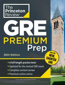 Princeton Review GRE Premium Prep: 6 Practice Tests + Review & Techniques + Online Tools, 36th Edition