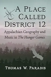 A Place Called District 12: Appalachian Geography and Music in The Hunger Games