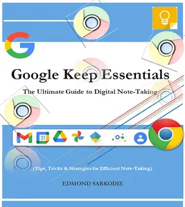Google Keep Essentials: The Ultimate Guide to Digital Note-Taking