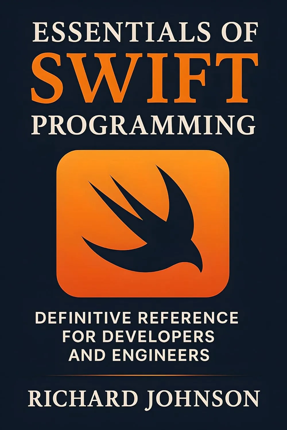 Essentials of Swift Programming: Definitive Reference for Developers and Engineers