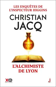 Christian Jacq, "Les enquêtes de l'inspecteur Higgins : L'alchimiste de Lyon"