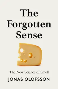 The Forgotten Sense: The New Science of Smell, UK Edition