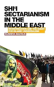 Shi'i Sectarianism in the Middle East: Modernisation and the Quest for Islamic Universalism