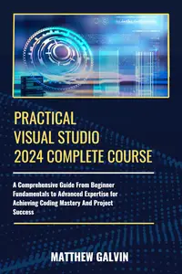 Practical Visual Studio 2024 Complete Course