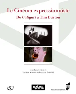 Jacques Aumont, Bernard Benoliel, "Le cinéma expressionniste : De Caligari à Tim Burton"
