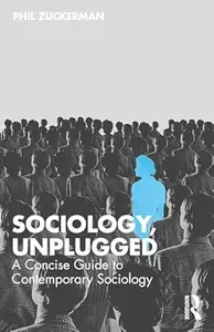Sociology, Unplugged: A Concise Guide to Contemporary Sociology