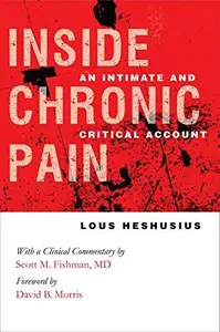 Inside Chronic Pain : An Intimate and Critical Account
