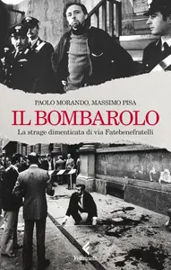 Massimo Pisa, Paolo Morando - Il bombarolo. La strage dimenticata di via Fatebenefratelli