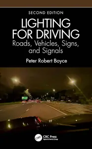 Lighting for Driving: Roads, Vehicles, Signs, and Signals: Roads, Vehicles, Signs, and Signals, 2nd Edition