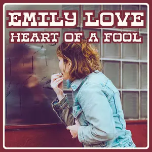 Emily Love - Heart of a Fool (2025) [Official Digital Download 24/96]