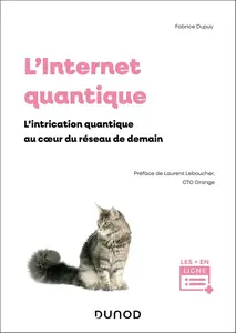 F. Brice Dupuy, "L'Internet quantique : L'intrication quantique au coeur du réseau de demain"