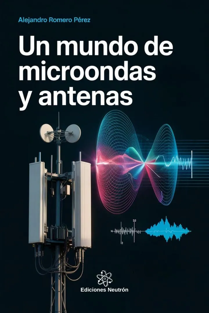 Un Mundo De Microondas Y Antenas. Del radar a los teléfonos móviles