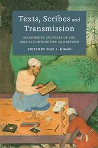 Texts, Scribes and Transmission: Manuscript Cultures of the Ismaili Communities and Beyond (Repost)