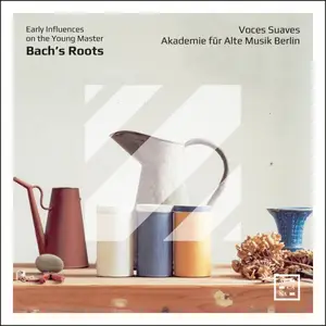 Voces Suaves, Akademie für Alte Musik Berlin - Bach's Roots. Early Influences on the Young Master (2024)