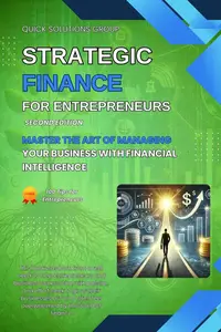 Strategic Finance for Entrepreneurs: Master the Art of Managing Your Business with Financial Intelligence