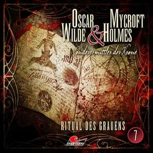 «Oscar Wilde & Mycroft Holmes, Sonderermittler der Krone - Folge 7: Ritual des Grauens» by Jonas Maas