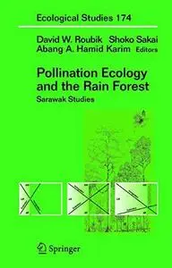 Pollination Ecology and the Rain Forest: Sarawak Studies (Ecological Studies, 174)