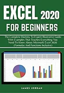 EXCEL 2020 FOR BEGINNERS  THE COMPLETE DUMMY TO EXPERT