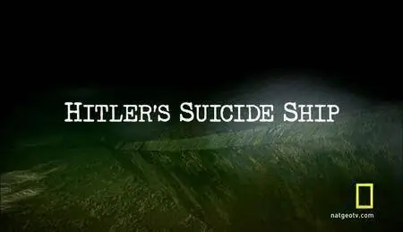 National Geographic - Hitlers Suicide Ship (2010)