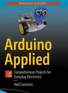 Arduino Applied: Comprehensive Projects for Everyday Electronics