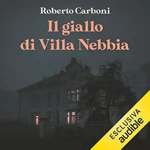 «Il giallo di Villa Nebbia» by Roberto Carboni