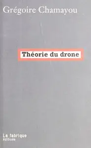 Grégoire Chamayou, "Théorie du drone"