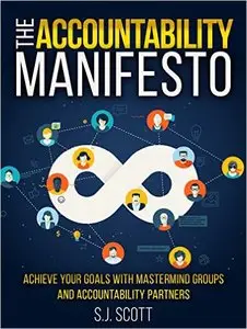 S.J. Scott - The Accountability Manifesto: How Accountability Helps You Stick to Goals