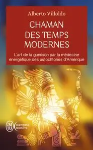 Alberto Villoldo, "Chaman des temps modernes"